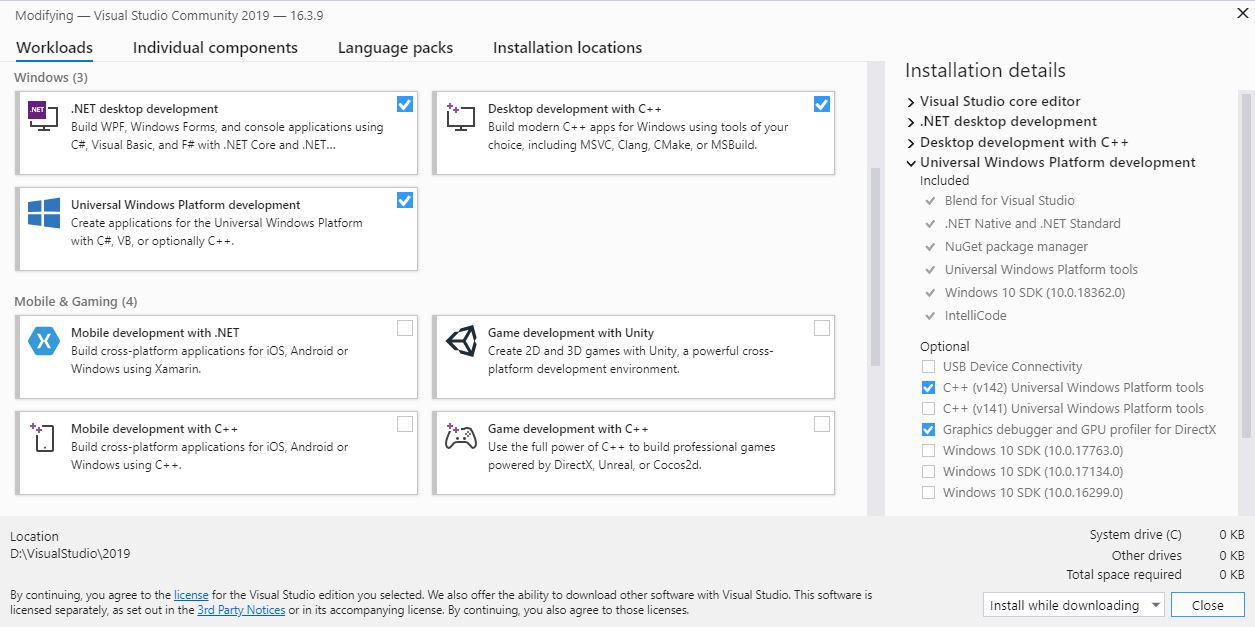 Visual Studio ToolsWe recommend installing Visual Studio 2019 through the Visual Studio Installer to easily add all of the dependencies for Hololens development. When installing, make sure to check the .NET desktop development, Desktop development with C++ and Universal Windows Platform development workloads. Under the Universal Windows Platform development optional packages, check C++ (v142) Universal Windows Platform tools. If you already have VS 2019, you can run the VS Installer and click Modify by VS 2019 to add the components.